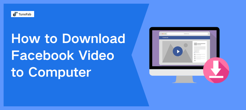 How to Download Facebook Video to Computer